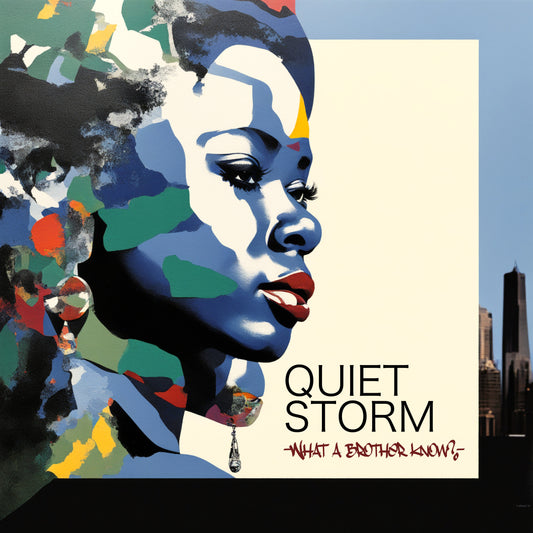 Quiet Storm (What a brother know?)